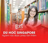 Du Học Sinh Singapore Có Được Làm Thêm