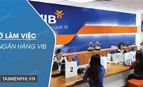 Ngân Hàng Vib Mở Cửa Đến Mấy Giờ