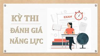 Thi Đánh Giá Năng Lực Phải Thi Mấy Môn