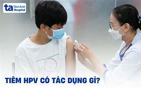 Tiêm Hpv Cho Nam Có Tác Dụng Gì