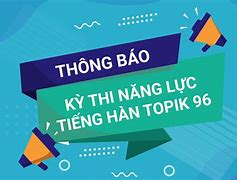 Tra Cứu Kết Quả Thi Topik 96 Tại Mỹ 2024